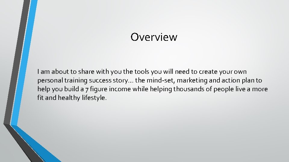 Overview I am about to share with you the tools you will need to