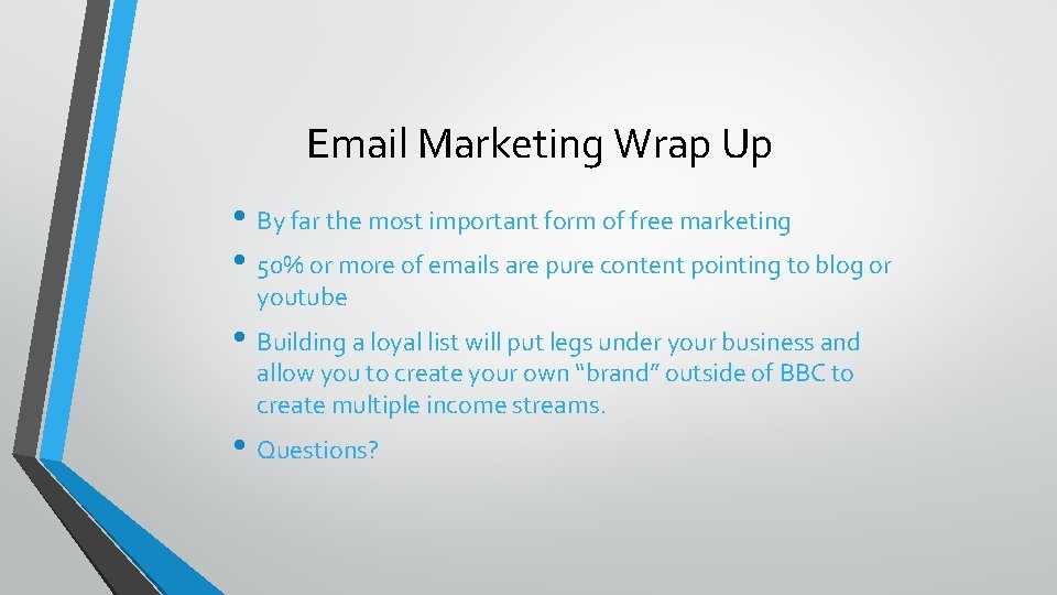 Email Marketing Wrap Up • By far the most important form of free marketing