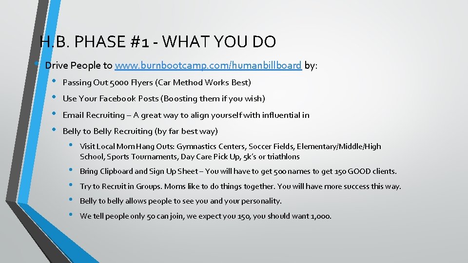 H. B. PHASE #1 - WHAT YOU DO • Drive People to www. burnbootcamp.