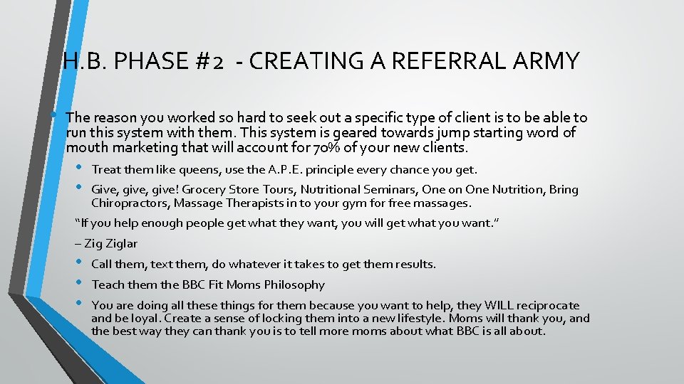 H. B. PHASE #2 - CREATING A REFERRAL ARMY • The reason you worked