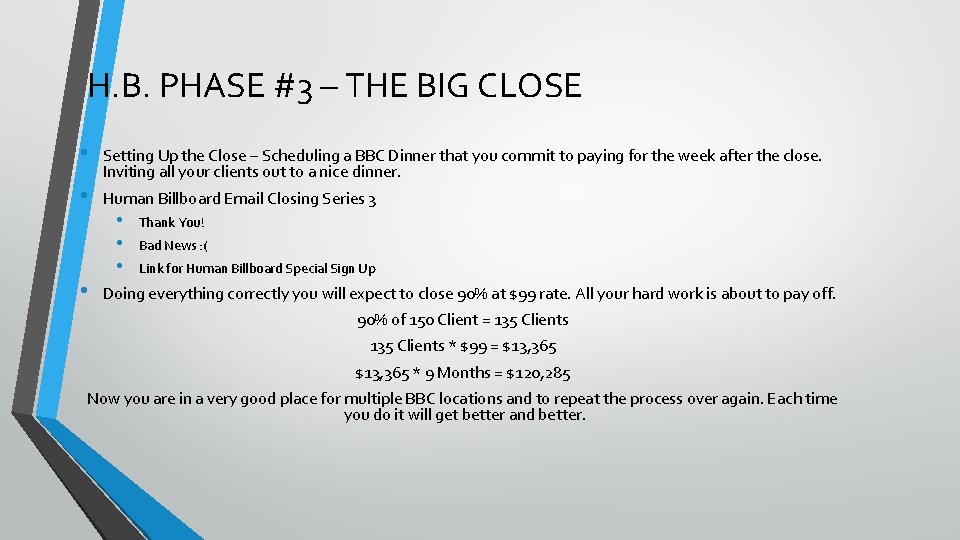H. B. PHASE #3 – THE BIG CLOSE • • • Setting Up the