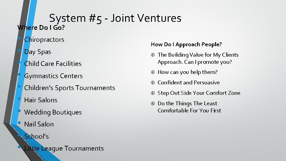 System #5 - Joint Ventures Where Do I Go? • Chiropractors • Day Spas