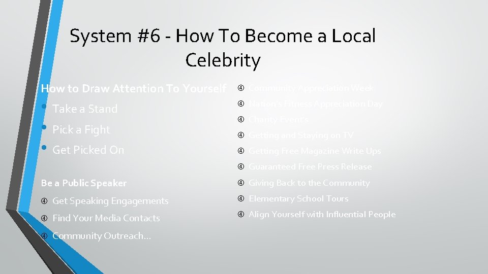 System #6 - How To Become a Local Celebrity How to Draw Attention To