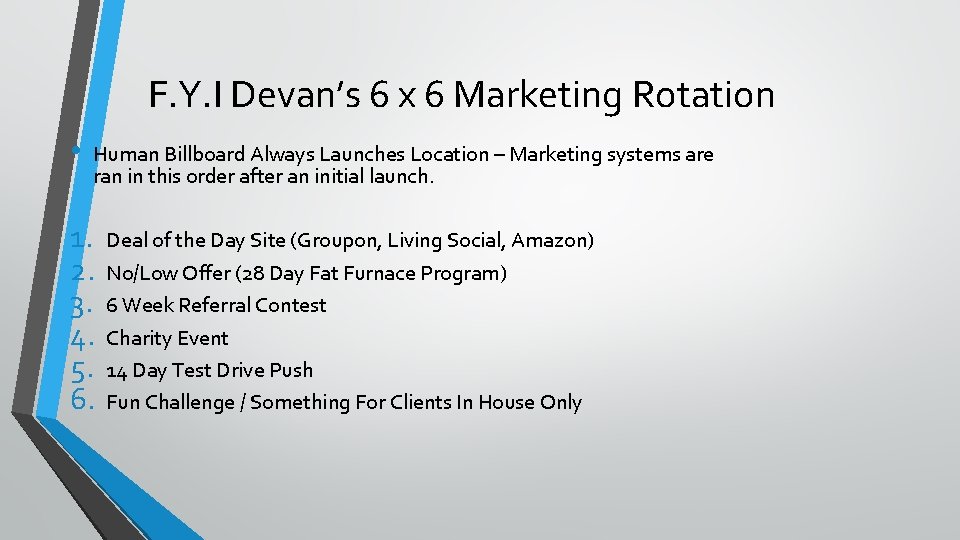 F. Y. I Devan’s 6 x 6 Marketing Rotation • Human Billboard Always Launches
