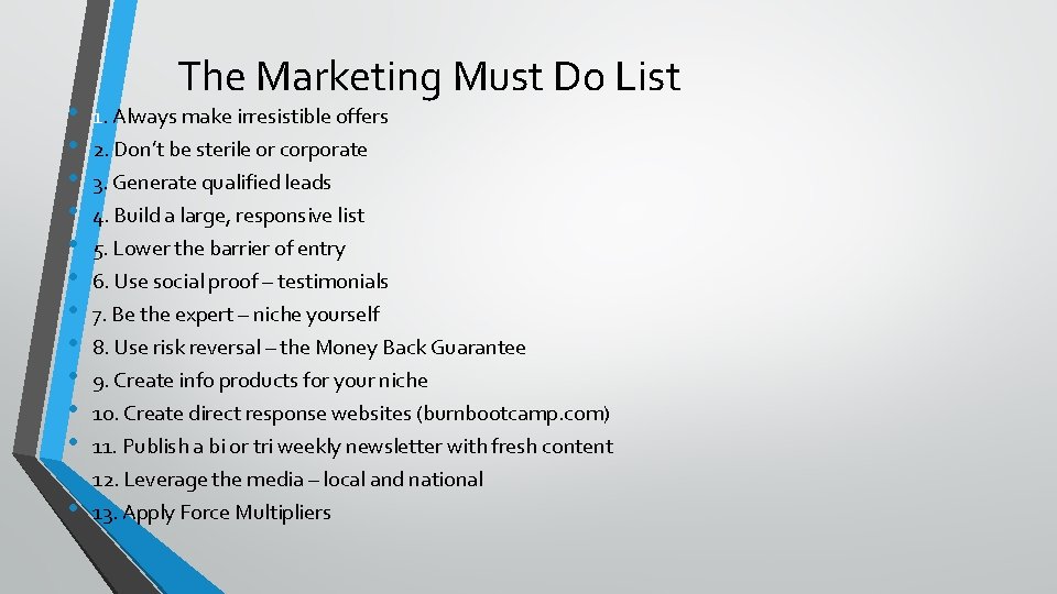  • • • • The Marketing Must Do List 1. Always make irresistible