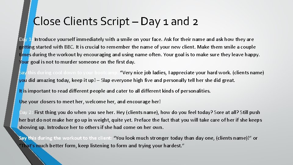 Close Clients Script – Day 1 and 2 Day 1: Introduce yourself immediately with