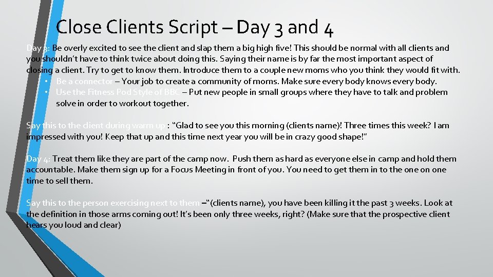 Close Clients Script – Day 3 and 4 Day 3: Be overly excited to