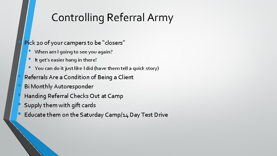 Controlling Referral Army • • • Pick 20 of your campers to be “closers”