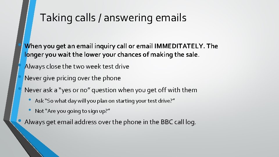 Taking calls / answering emails • When you get an email inquiry call or