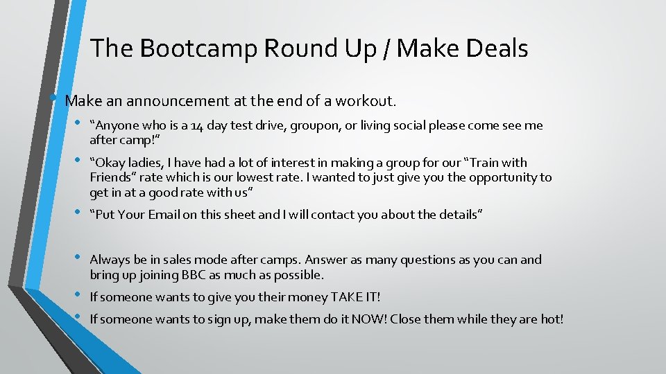 The Bootcamp Round Up / Make Deals • Make an announcement at the end