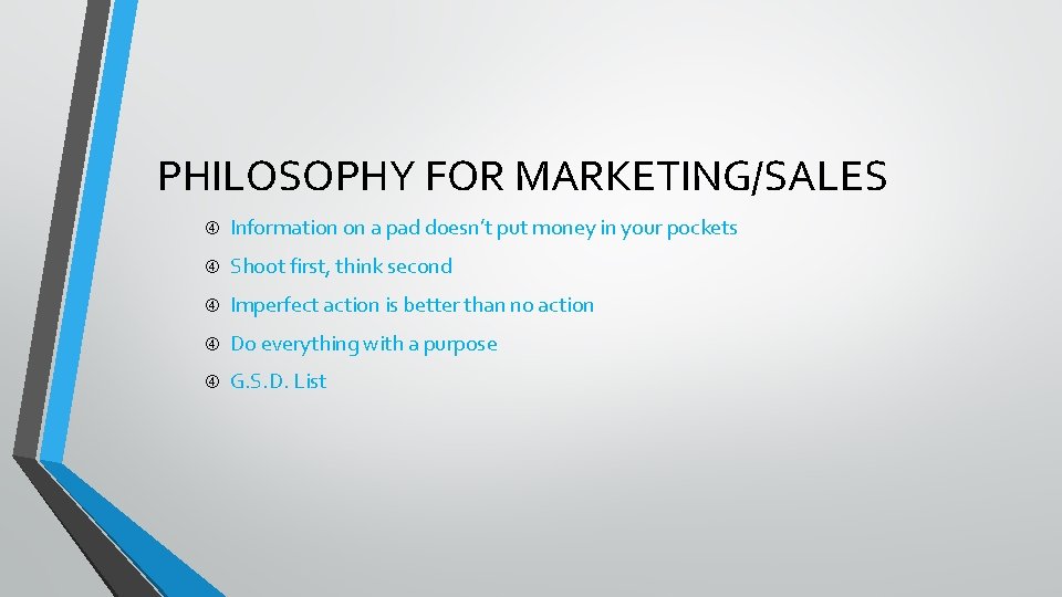 PHILOSOPHY FOR MARKETING/SALES Information on a pad doesn’t put money in your pockets Shoot
