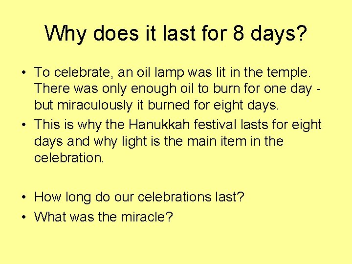 Why does it last for 8 days? • To celebrate, an oil lamp was