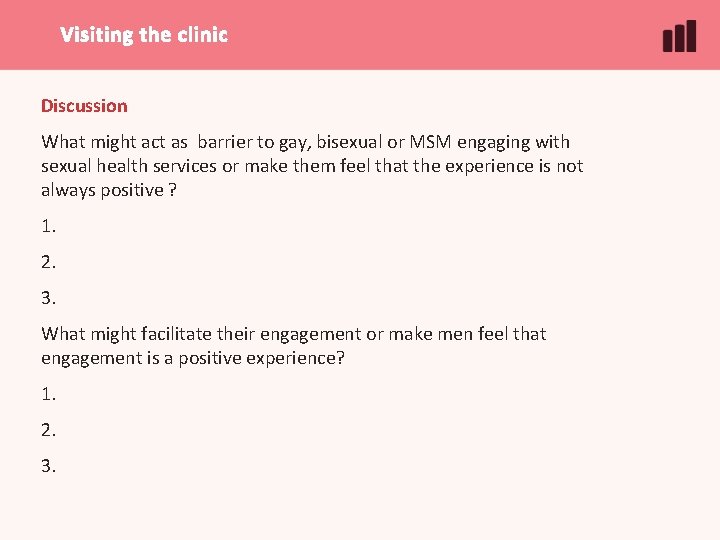 Visiting the clinic Discussion What might act as barrier to gay, bisexual or MSM
