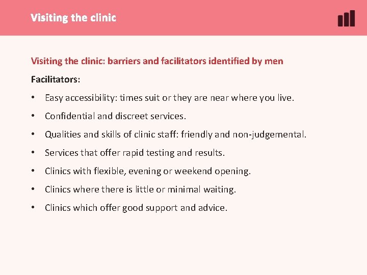 Visiting the clinic: barriers and facilitators identified by men Facilitators: • Easy accessibility: times