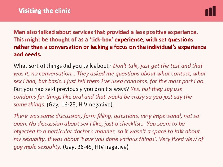 Visiting the clinic Men also talked about services that provided a less positive experience.