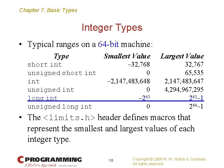 Chapter 7: Basic Types Integer Types • Typical ranges on a 64 -bit machine: