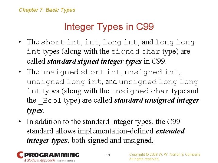 Chapter 7: Basic Types Integer Types in C 99 • The short int, long