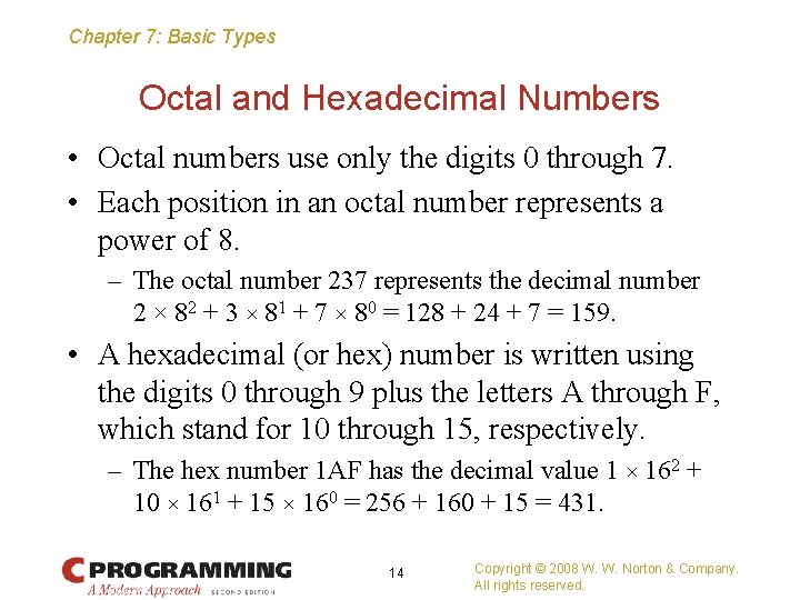Chapter 7: Basic Types Octal and Hexadecimal Numbers • Octal numbers use only the