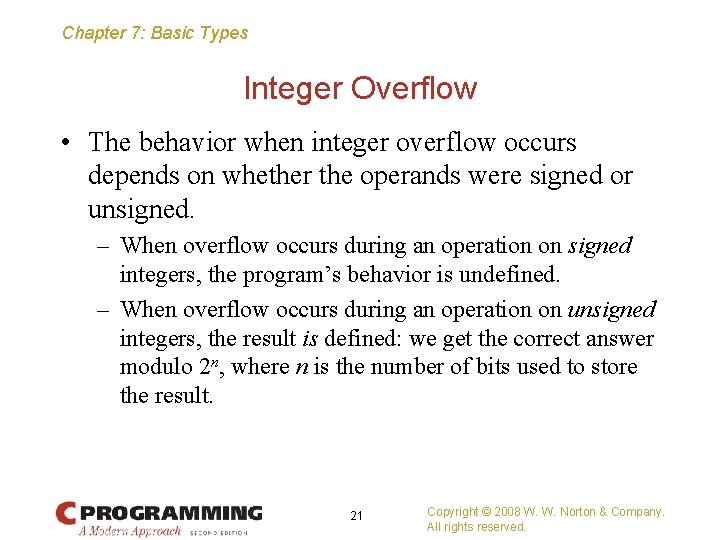 Chapter 7: Basic Types Integer Overflow • The behavior when integer overflow occurs depends