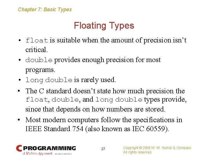 Chapter 7: Basic Types Floating Types • float is suitable when the amount of