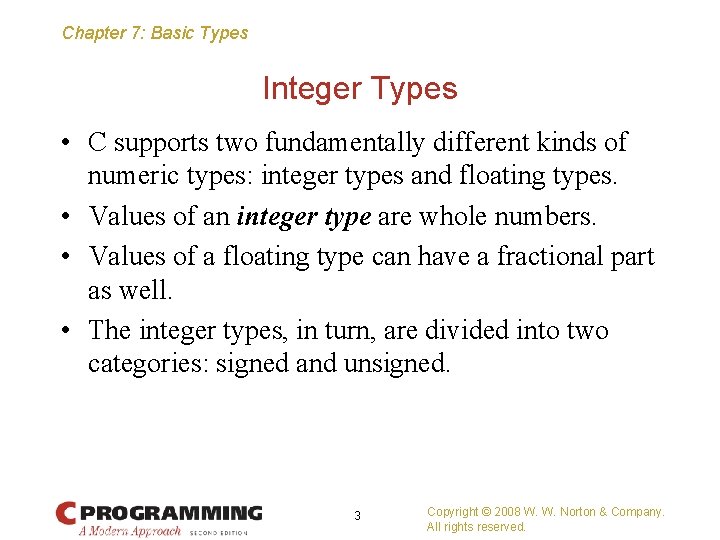 Chapter 7: Basic Types Integer Types • C supports two fundamentally different kinds of