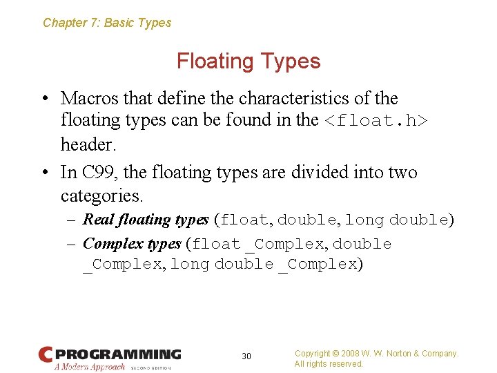 Chapter 7: Basic Types Floating Types • Macros that define the characteristics of the
