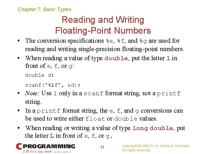 Chapter 7: Basic Types Reading and Writing Floating-Point Numbers • The conversion specifications %e,