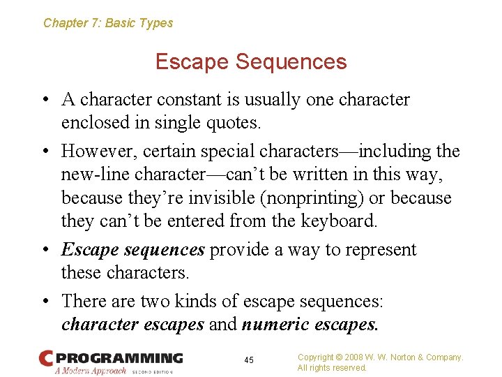 Chapter 7: Basic Types Escape Sequences • A character constant is usually one character