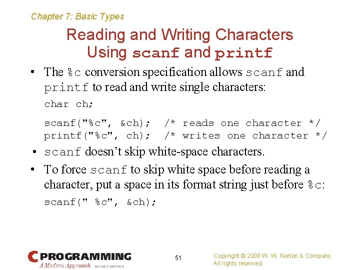 Chapter 7: Basic Types Reading and Writing Characters Using scanf and printf • The