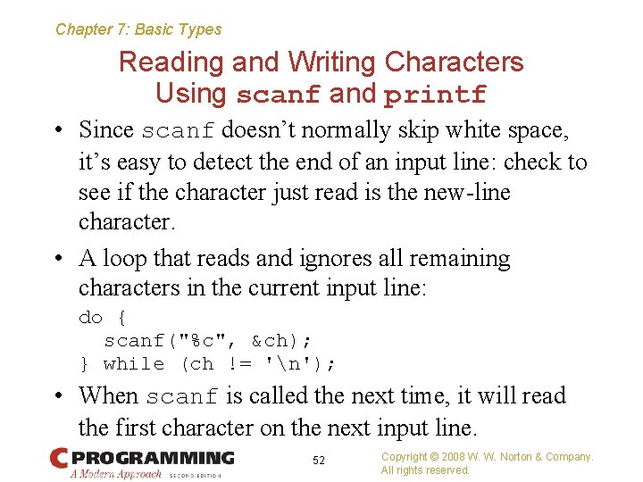 Chapter 7: Basic Types Reading and Writing Characters Using scanf and printf • Since