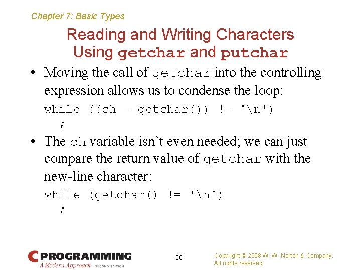 Chapter 7: Basic Types Reading and Writing Characters Using getchar and putchar • Moving