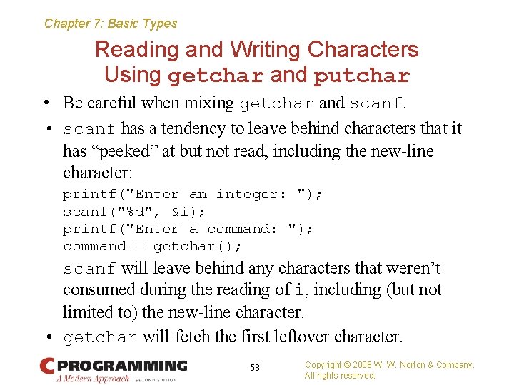 Chapter 7: Basic Types Reading and Writing Characters Using getchar and putchar • Be