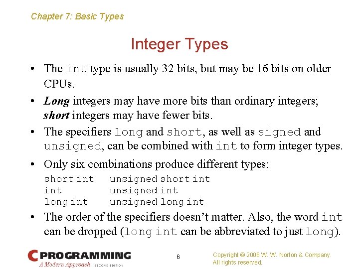 Chapter 7: Basic Types Integer Types • The int type is usually 32 bits,