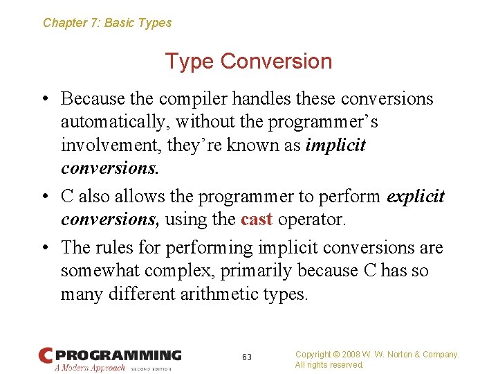 Chapter 7: Basic Types Type Conversion • Because the compiler handles these conversions automatically,
