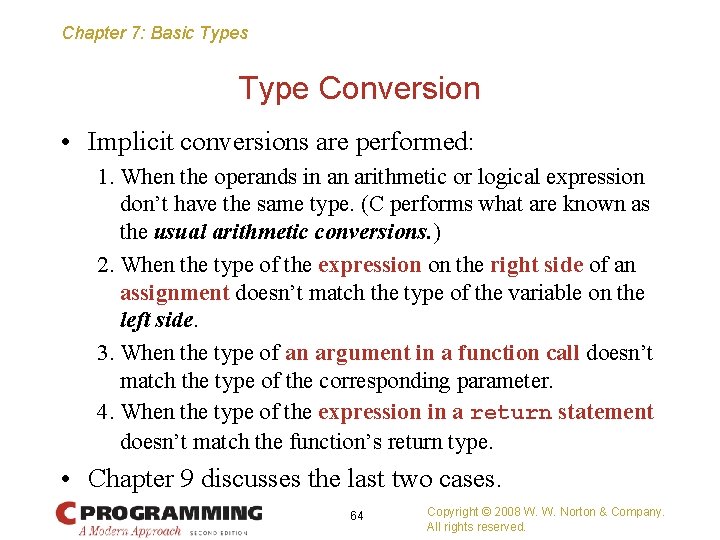 Chapter 7: Basic Types Type Conversion • Implicit conversions are performed: 1. When the