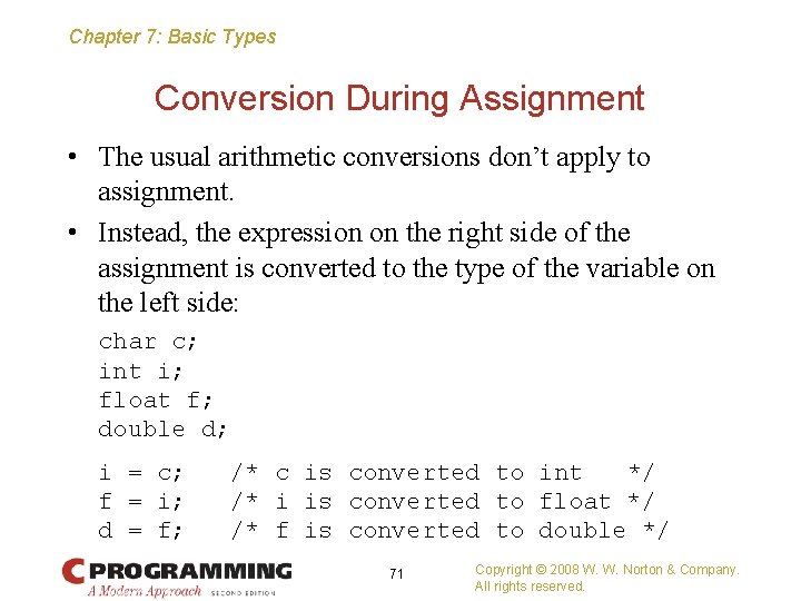 Chapter 7: Basic Types Conversion During Assignment • The usual arithmetic conversions don’t apply