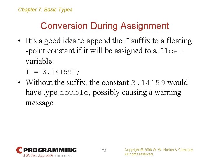 Chapter 7: Basic Types Conversion During Assignment • It’s a good idea to append