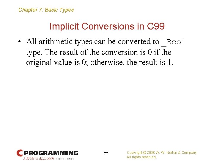 Chapter 7: Basic Types Implicit Conversions in C 99 • All arithmetic types can