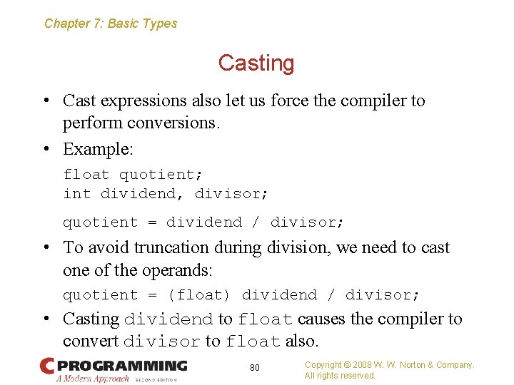 Chapter 7: Basic Types Casting • Cast expressions also let us force the compiler