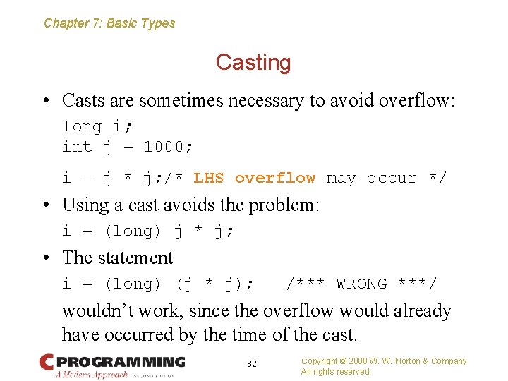 Chapter 7: Basic Types Casting • Casts are sometimes necessary to avoid overflow: long