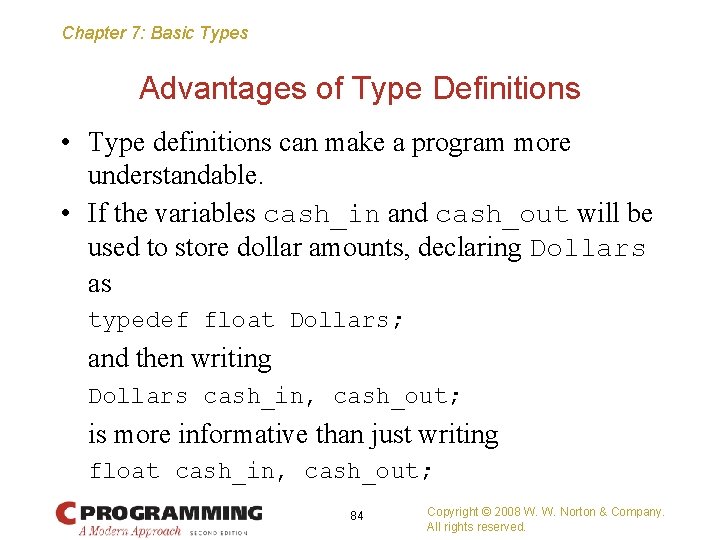 Chapter 7: Basic Types Advantages of Type Definitions • Type definitions can make a