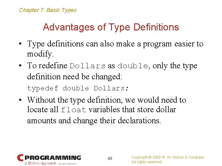 Chapter 7: Basic Types Advantages of Type Definitions • Type definitions can also make