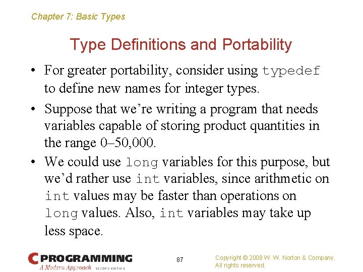 Chapter 7: Basic Types Type Definitions and Portability • For greater portability, consider using