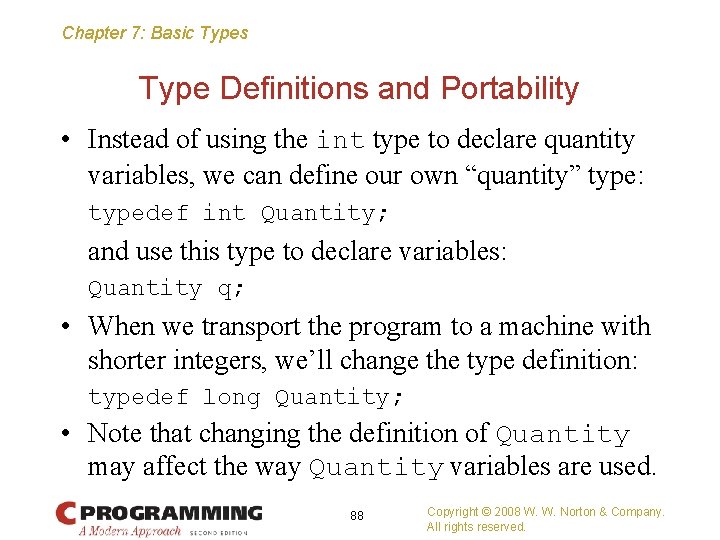 Chapter 7: Basic Types Type Definitions and Portability • Instead of using the int