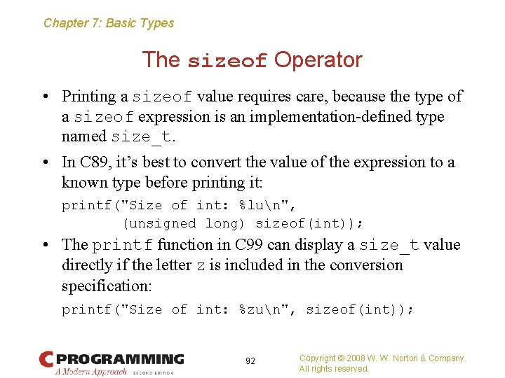 Chapter 7: Basic Types The sizeof Operator • Printing a sizeof value requires care,