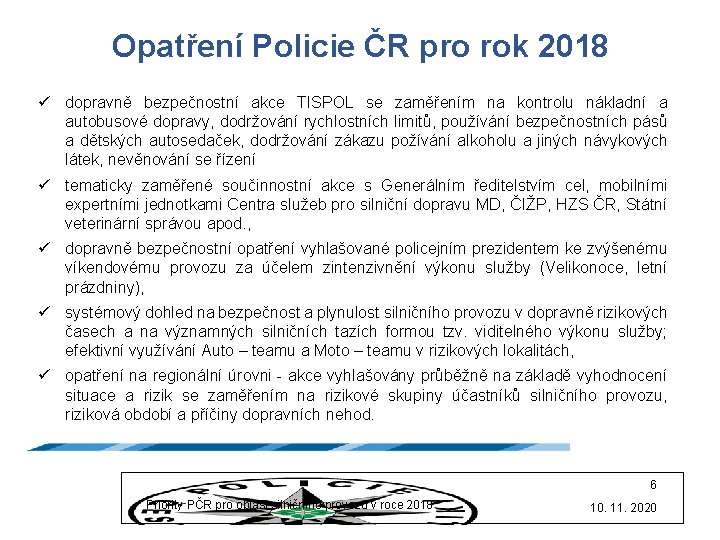 Opatření Policie ČR pro rok 2018 ü dopravně bezpečnostní akce TISPOL se zaměřením na