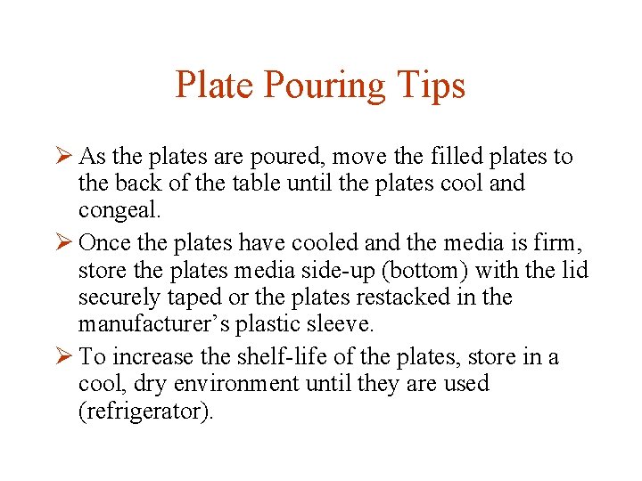 Plate Pouring Tips Ø As the plates are poured, move the filled plates to