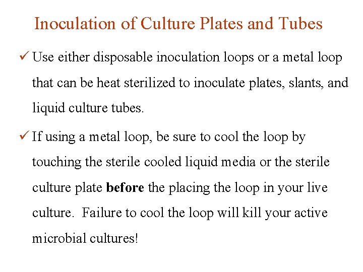 Inoculation of Culture Plates and Tubes ü Use either disposable inoculation loops or a