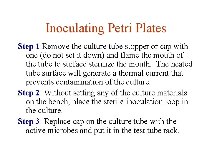 Inoculating Petri Plates Step 1: Remove the culture tube stopper or cap with one