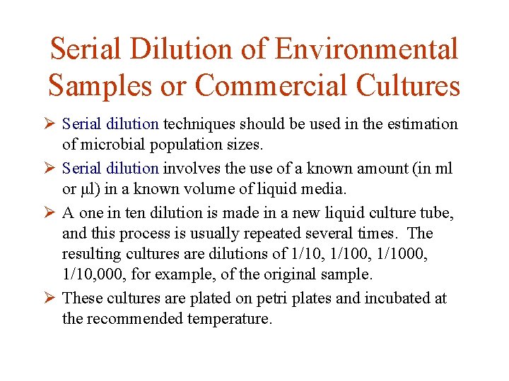 Serial Dilution of Environmental Samples or Commercial Cultures Ø Serial dilution techniques should be